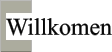 Willkomen